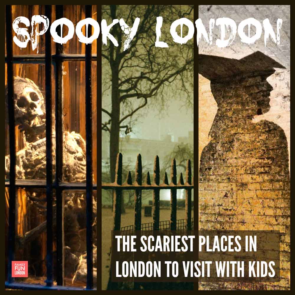 Spooky London - the scariest places to visit in London with Kids - including plenty without scary prices