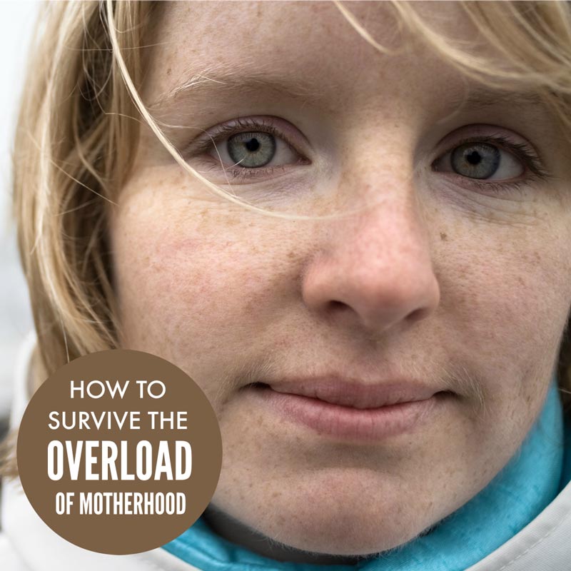 Survive the overload of motherhood