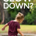Do Your Kids Just Need To Slow Down?
