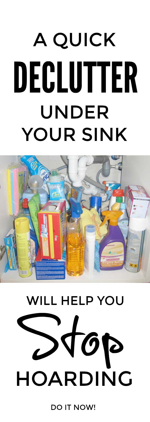 You need to declutter under your kitchen sink because it will actually help you stop hoarding and tackle your shopping addiction #declutter #organization #clutterfree #happierwithout