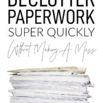 Declutter Paperwork Fast Without More Mess