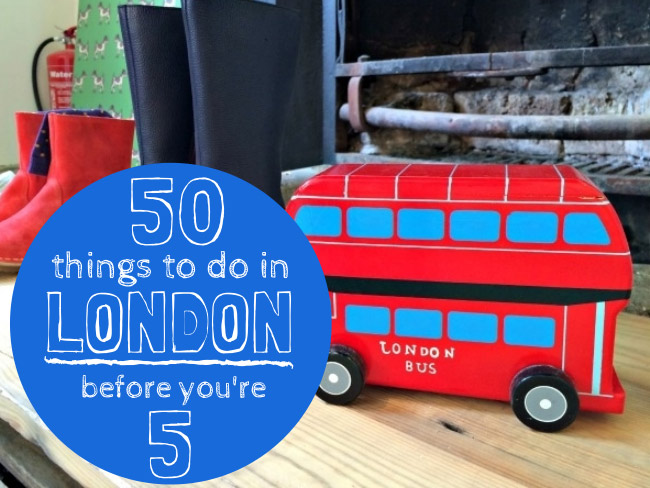 50 Things To Do In London Before You're 5