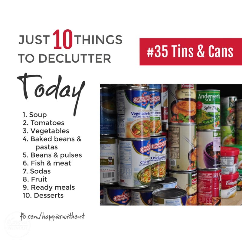 Declutter all the tins and cans on your pantry shelves that are expired or never going to be eaten #declutter #just10things #happierwithout