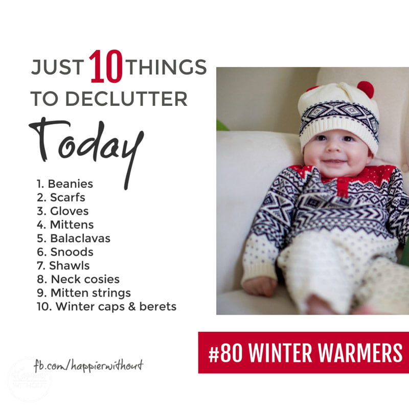 Declutter all those winter warmers the family never wears whether outgrown gloves, odd mittens or hats with holes in