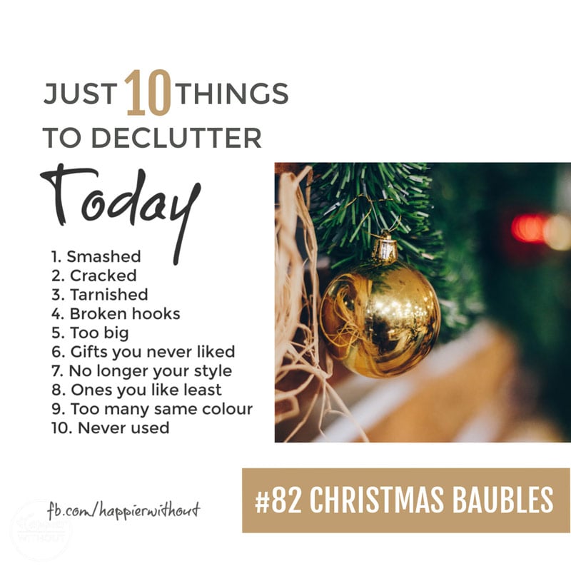 Declutter all those old Christmas baubles that have had their day