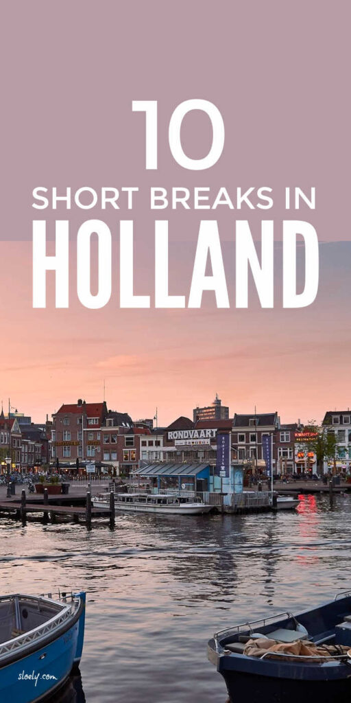 Weekend Breaks In Holland