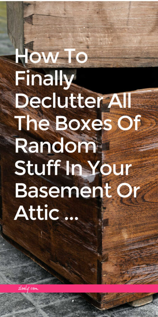 Declutter Boxes In Basement & Attic