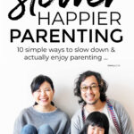 Slower Happier Parenting Tipsss