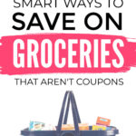 Smart Ways To Save On Groceries