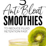 Anti Bloat Smoothies To Reduce Fluid Retention