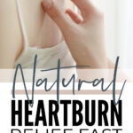 Natural Heartburn Relief Fast