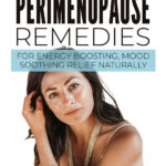 Simple Perimenopause Remedies For Natural Relief