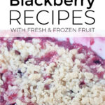 Blackberry Recipes With Fresh & Frozen Fruit