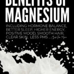 Magnesium Benefits & Symptoms Plus Magnesium Rich Food