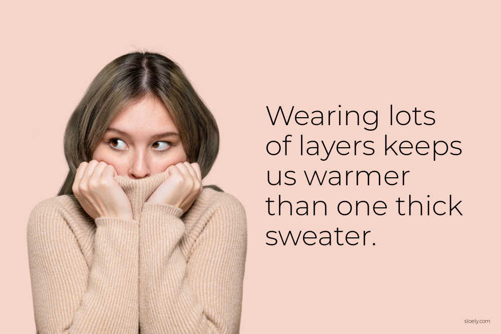 Wearing Lots Of Layers Keeps Us Warmer