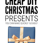 Cheap DIY Christmas Gifts You Can Make Quickly & Easily