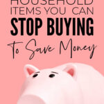 Household Items You Can Stop Buying To Save Money