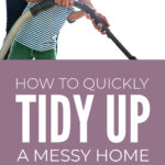 How To Quickly Tidy A Messy Home
