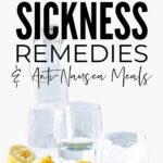 Morning Sickness Remedies & Anti Nausea Meals