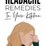 Natural Headache Remedies In Your Kitchen